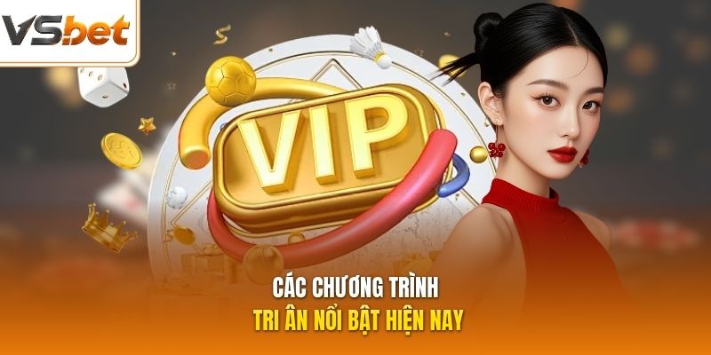 C&aacute;c ch??ng tr&igrave;nh tri &acirc;n n?i b?t hi?n nay