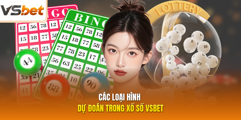 Các loại hình dự đoán trong xổ số VSBET