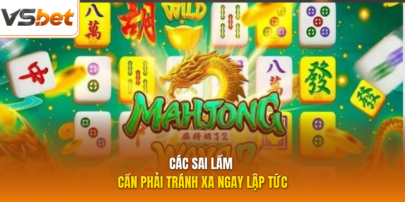 Các sai lầm cần phải tránh xa ngay lập tức