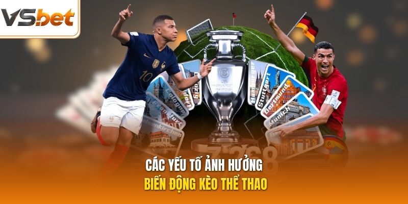 Các yếu tố ảnh hưởng biến động kèo thể thao