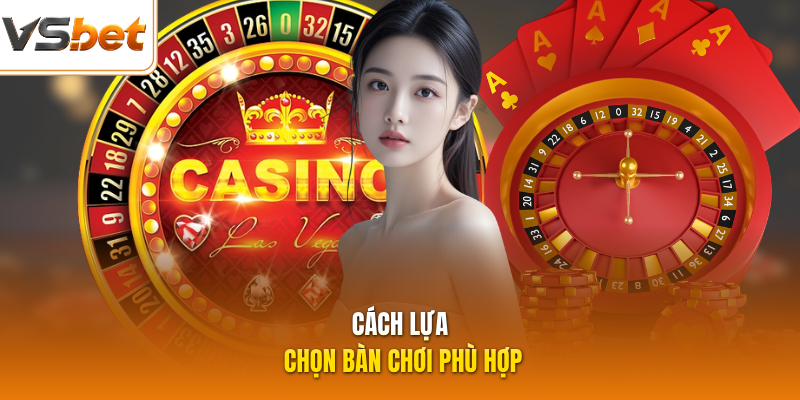 Cách lựa chọn bàn chơi phù hợp