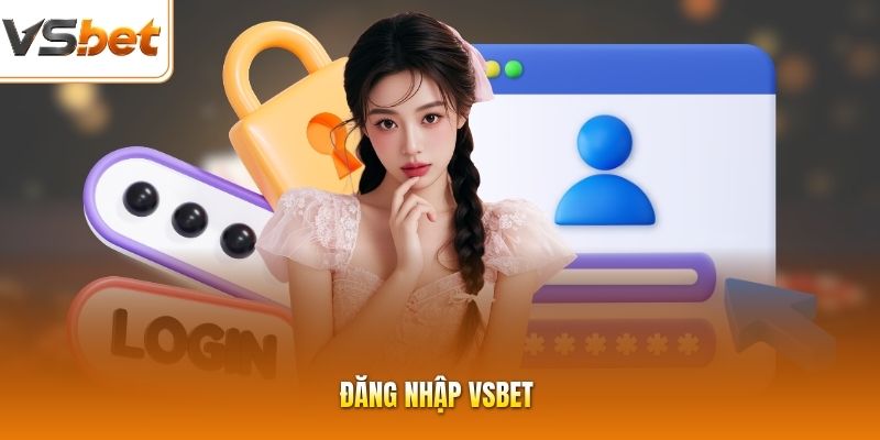 Đăng Nhập VSBET | Thao Tác Truy Cập Trang Chủ An Toàn 100%
