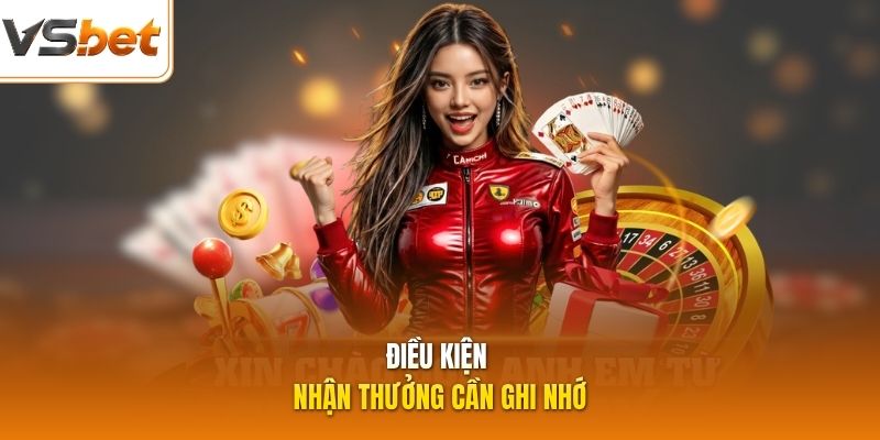 Điều kiện nhận thưởng cần ghi nhớ
