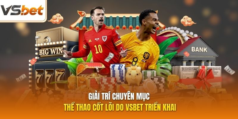Giải trí chuyên mục thể thao cốt lõi do VSBET triển khai