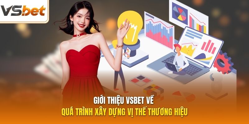 Gi?i thi?u VSBET v? quá trình xây d?ng v? th? th??ng hi?u