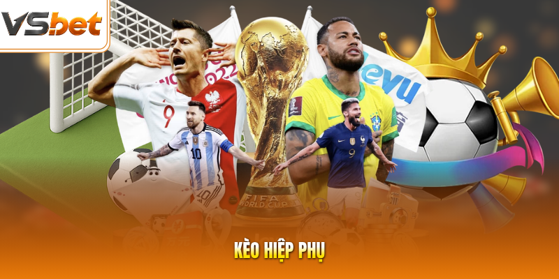 Kèo Hiệp Phụ Với Nhiều Lựa Chọn Cược Hấp Dẫn, Kịch Tính