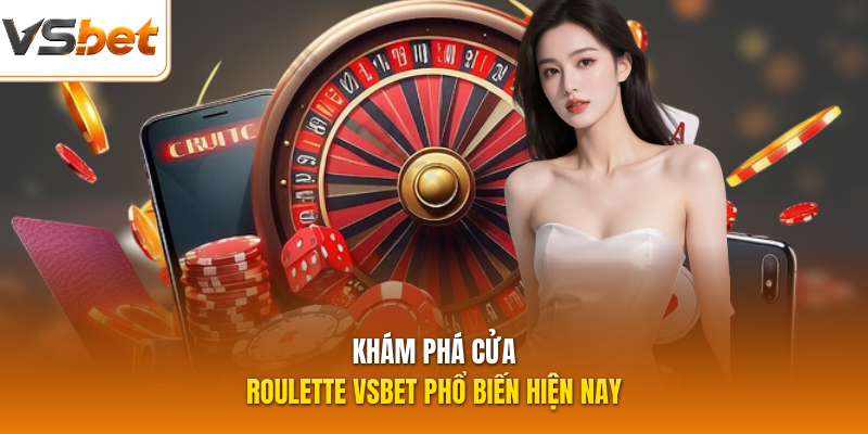 Khám phá cửa Roulette VSBET phổ biến hiện nay