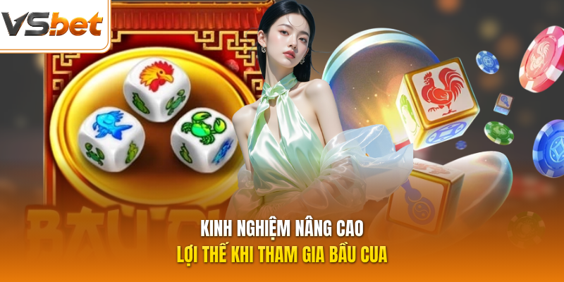 Kinh nghiệm nâng cao lợi thế khi tham gia Bầu Cua