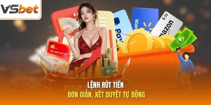 Lệnh rút tiền đơn giản, xét duyệt tự động