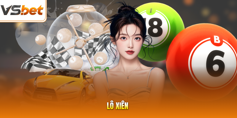 Lô Xiên VSBET - Chinh Phục Giải Thưởng Lên Đến 15 Triệu