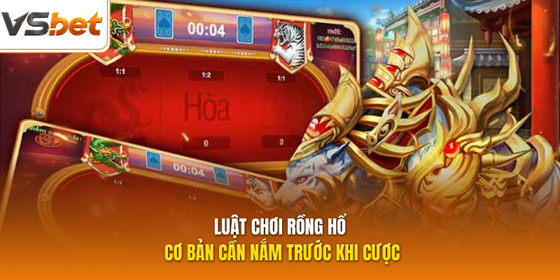 Luật chơi Rồng Hổ cơ bản cần nắm trước khi cược