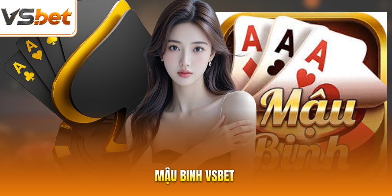 Mậu Binh VSBET - Tìm Hiểu Chi Tiết Luật Chơi Game Cực Dễ