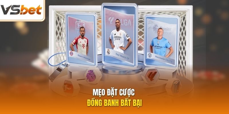 Mẹo đặt cược đồng banh bất bại