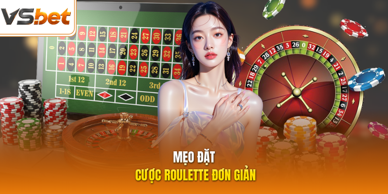 Mẹo đặt cược Roulette đơn giản