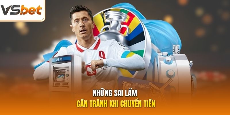 Những sai lầm cần tránh khi chuyển tiền