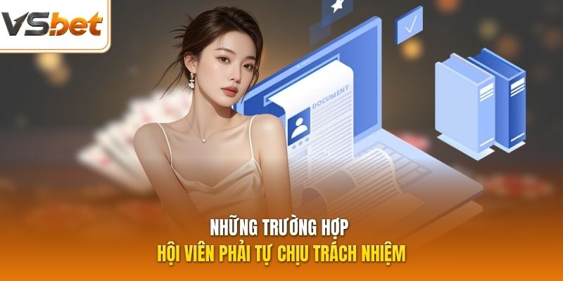 Những trường hợp hội viên phải tự chịu trách nhiệm