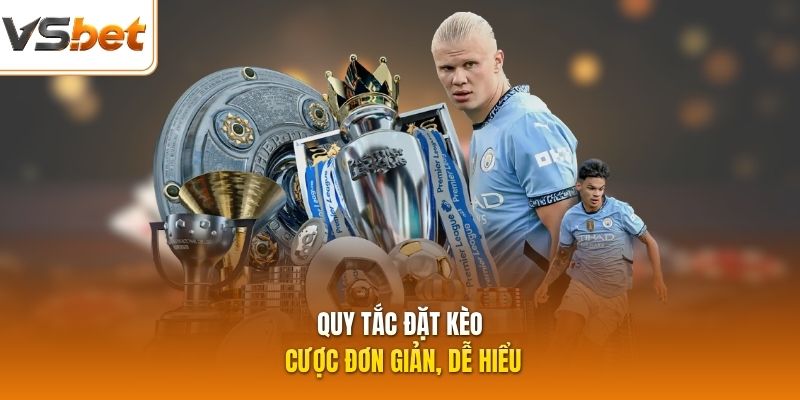 Quy tắc đặt kèo cược đơn giản, dễ hiểu