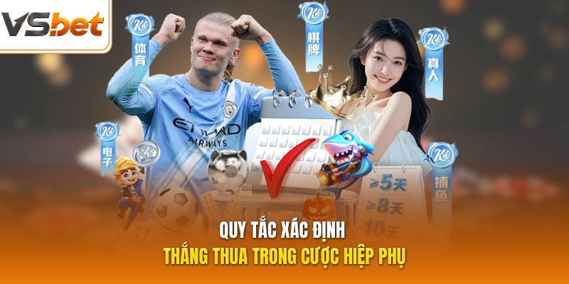 Quy tắc xác định thắng thua trong cược hiệp phụ