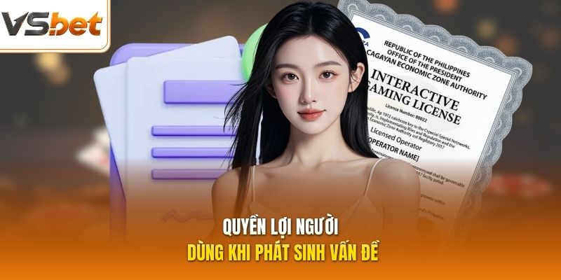 Quyền lợi người dùng khi phát sinh vấn đề