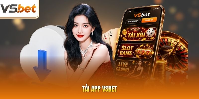 Tải App VSBET - Chi Tiết Các Bước Đơn Giản Trên Đa Nền Tảng
