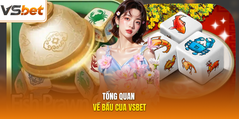 Tổng quan về Bầu Cua VSBET
