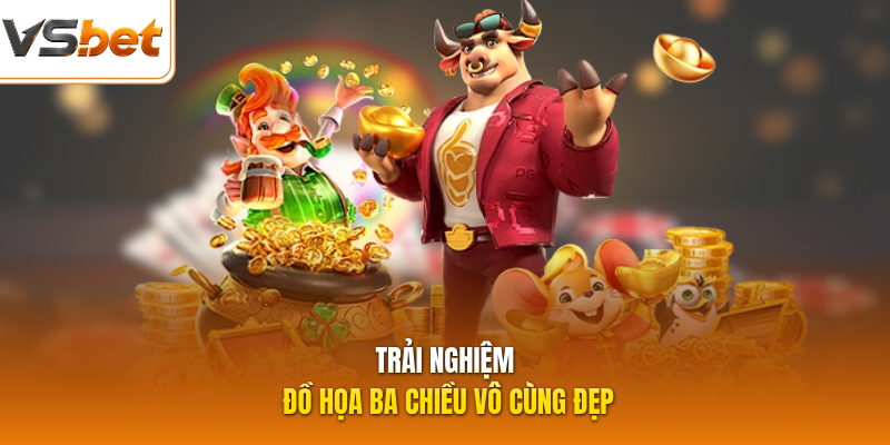 Trải nghiệm đồ họa ba chiều vô cùng đẹp