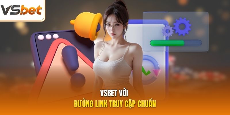 VSBET với đường link truy cập chuẩn