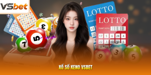 Xổ Số Keno VSBET - Bùng Nổ Cơ Hội Quay Thưởng Cực Hấp Dẫn